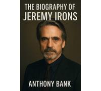 The Biography of Jeremy Irons: The Man Who Spoke in Silence and Shadows