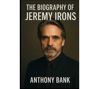 The Biography of Jeremy Irons: The Man Who Spoke in Silence and Shadows
