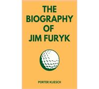 THE BIOGRAPHY OF JIM FURYK