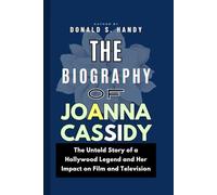The Biography of Joanna Cassidy: The Untold Story of a Hollywood Legend and Her Impact on Film and Television