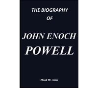 THE BIOGRAPHY OF JOHN ENOCH POWELL