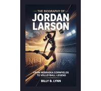The Biography of Jordan Larson: From Nebraska Cornfields to Volleyball Legend
