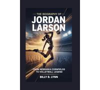 The Biography of Jordan Larson: From Nebraska Cornfields to Volleyball Legend