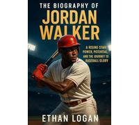 The Biography of Jordan Walker: A Legend in Motion, Power, Speed, and The Making of Jordan Walker