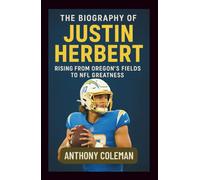 The Biography of Justin Herbert: Silent Strength - Rising from Oregon’s Fields to NFL Greatness