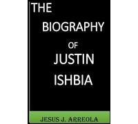 THE BIOGRAPHY OF JUSTIN ISHBIA