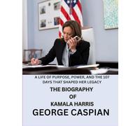The biography of Kamala Harris: A Life of Purpose, Power, and the 107 Days That Shaped Her Legacy