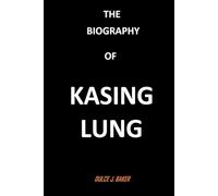 THE BIOGRAPHY OF KASING LUNG