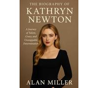 The Biography of Kathryn Newton: A Journey of Talent, Grace, and Unstoppable Determination