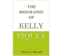 THE BIOGRAPHY OF KELLY PIQUET