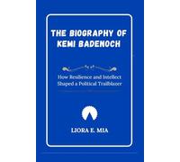 The Biography of Kemi Badenoch: How Resilience and Intellect Shaped a Political Trailblazer