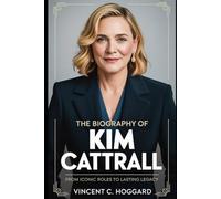 The biography of Kim Cattrall: From Iconic Roles to Lasting Legacy