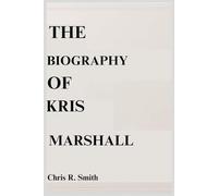 THE BIOGRAPHY OF KRIS MARSHALL