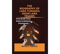 The Biography of Lara Yunaska (Now Lara Trump): From Small-Town Roots to National Prominence