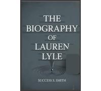 THE BIOGRAPHY OF LAUREN LYLE