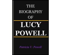 THE BIOGRAPHY OF LUCY POWELL