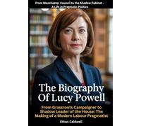 The Biography of Lucy Powell: From Manchester Council to the Shadow Cabinet - A Life in Pragmatic Politics: From Grassroots Campaigner to Shadow ... The Making of a Modern Labour Pragmatist