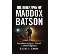 THE BIOGRAPHY OF MADDOX BATSON: From Leaving Sports Behind to Embracing Music