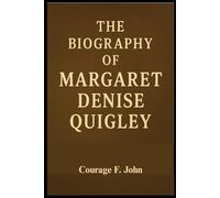 THE BIOGRAPHY OF MARGARET DENISE QUIGLEY