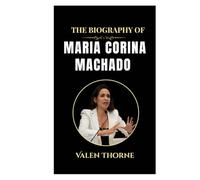 The Biography of Maria Corina Machado