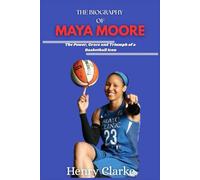 THE BIOGRAPHY OF MAYA MOORE: The Power, Grace, and Triumph of a Basketball Icon