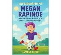 The Biography of Megan Rapinoe: How She Became a Soccer Star and a Champion for Kindness