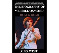 THE BIOGRAPHY OF MERRILL OSMOND: BLACK BEAR: Unfiltered and Unforgettable: The True Story of Merrill Osmond’s Life Beyond the Spotlight