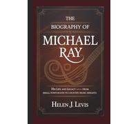 THE BIOGRAPHY OF MICHAEL RAY: His Life and Legacy - From Small-Town Roots to Country Music Heights