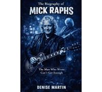 The Biography of Mick Raphs: The Man Who Wrote Can't Get Enough