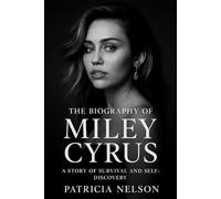 The Biography of Miley Cyrus: A Story of Survival and Self-Discovery
