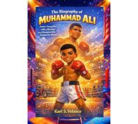 THE BIOGRAPHY OF MUHAMMAD ALI: from a young boy with a big voice to a champion (THE HEROS IN THE WORLDS OF SPORT THAT COME FROM AMERICA)