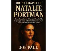 The Biography of natalie portman: From Jerusalem to Hollywood Royalty: The Inspiring Journey of Natalie Portman’s Grace, Brilliance, and Unstoppable Talent