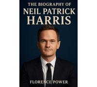 The Biography of Neil Patrick Harris: Living the Script and Writing His Own Story