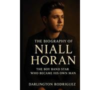 The Biography of Niall Horan: The Boy Band Star Who Became His Own Man