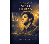 The Biography of Niall Horan: The Soundtrack of Persistence and the Journey from Teen Sensation to Mature Artist