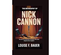 THE BIOGRAPHY OF NICK CANNON: The Life of an American Comedian Who Built Empires from Laughter