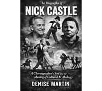 The Biography of Nick Castle: A Choreographer's Son and the Making of Cultural Mythology