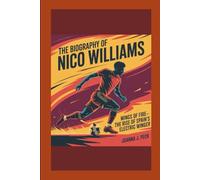 The biography of Nico Williams: Wings of Fire-The Rise of Spain's Electric Winger