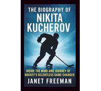 The Biography of Nikita Kucherov: Inside the Mind and Journey of Hockey’s Relentless Game-Changer