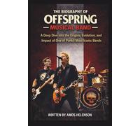 THE BIOGRAPHY OF OFFSPRING MUSICAL BAND: A Deep Dive into the Origins, Evolution, and Impact of One of Punk's Most Iconic Bands