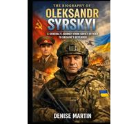 The Biography of Oleksandr Syrskyi: A General's Journey from Soviet Officer to Ukraine's Defender