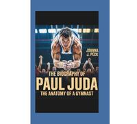The biography of Paul Juda: The Anatomy of a Gymnast