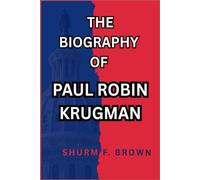 THE BIOGRAPHY OF PAUL ROBIN KRUGMAN