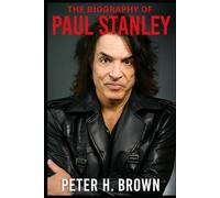The Biography of Paul Stanley: How Limitation Became Liberation in Rock and Roll