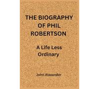 The Biography of Phil Robertson