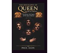 THE BIOGRAPHY OF QUEEN MUSICAL BAND: The Journey and Legacy of The Queen Musical