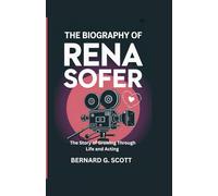 THE BIOGRAPHY OF RENA SOFER: A Story of Growing Through Life and Acting