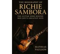 The Biography of Richie Sambora: The Guitar Hero Behind Bon Jovi's Greatest Hits