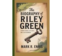 THE BIOGRAPHY OF RILEY GREEN: Country Stories, City Lights, and a Life in Between