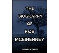 THE BIOGRAPHY OF ROB MCEIHENNEY